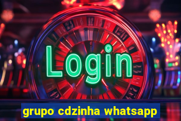 grupo cdzinha whatsapp